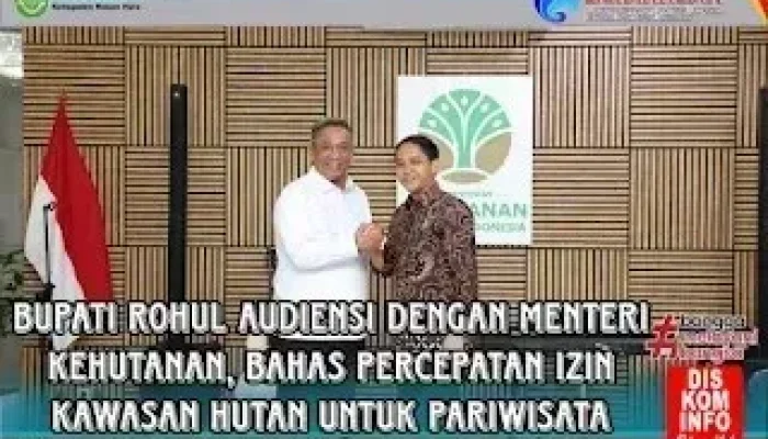 Dorong Pariwisata, Bupati Rohul Sampaikan Aspirasi Pinjam Pakai Kawasan Hutan ke Kementerian LHK