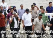 Gubernur Riau Tinjau Jembatan Ujung Batu, Bupati Anton Pastikan Akses Segera Pulih